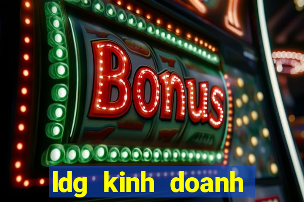 ldg kinh doanh bết bát