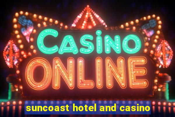 suncoast hotel and casino