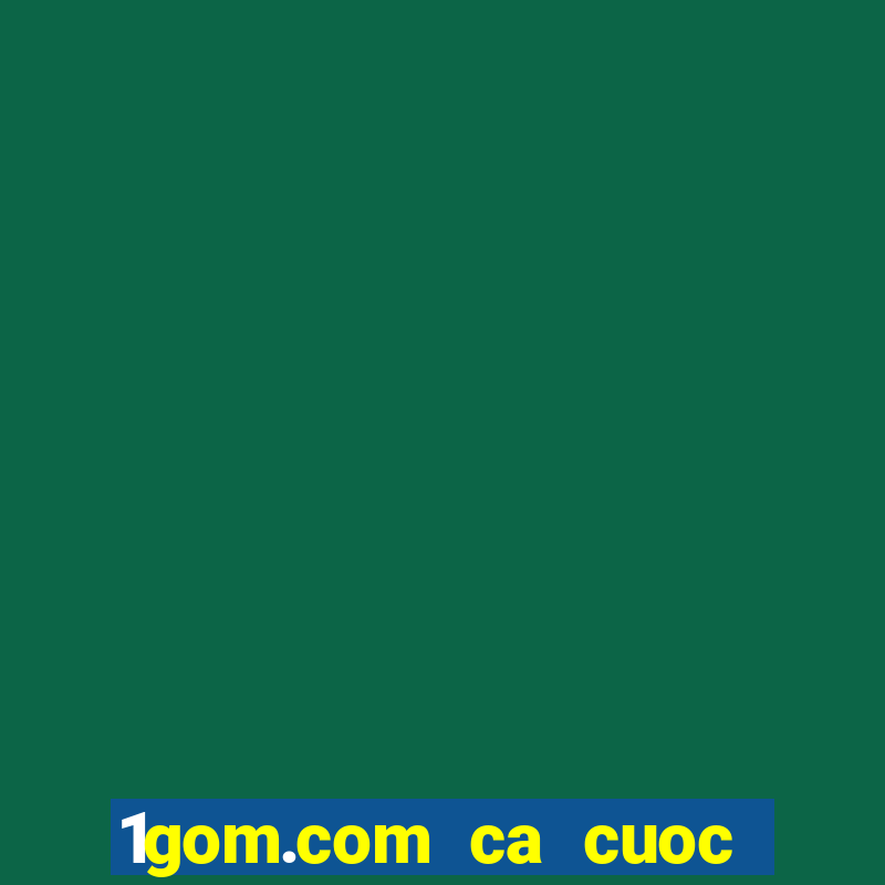 1gom.com ca cuoc the thao keo chau a