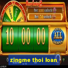 zingme thoi loan