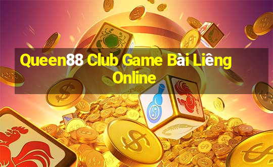 Queen88 Club Game Bài Liêng Online