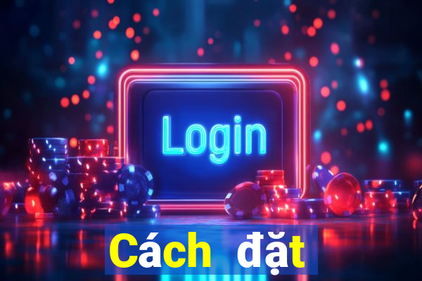 Cách đặt cược XSDNA ngày 17