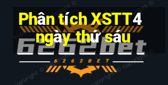 Phân tích XSTT4 ngày thứ sáu