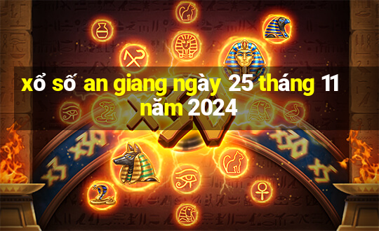 xổ số an giang ngày 25 tháng 11 năm 2024