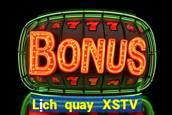 Lịch quay XSTV Thứ 6