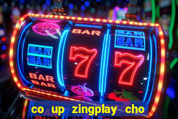 co up zingplay cho may tinh