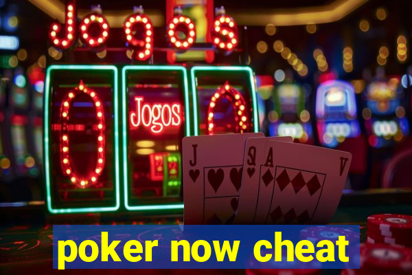 poker now cheat