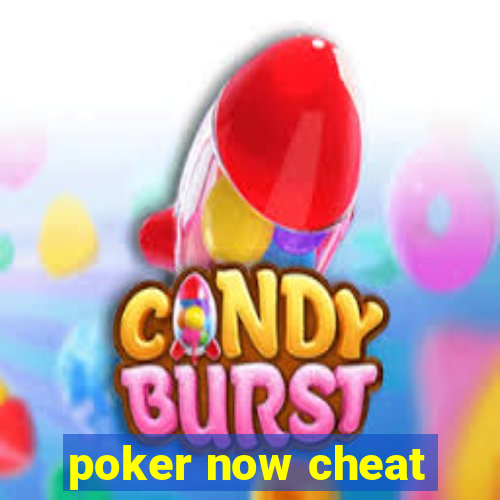 poker now cheat