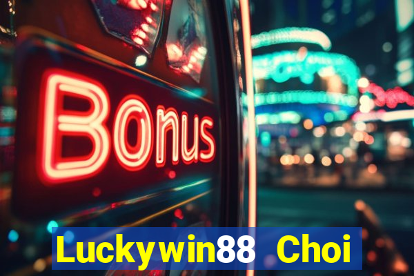 Luckywin88 Choi Game Bài