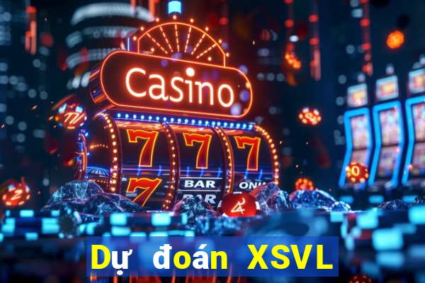 Dự đoán XSVL ngày 2