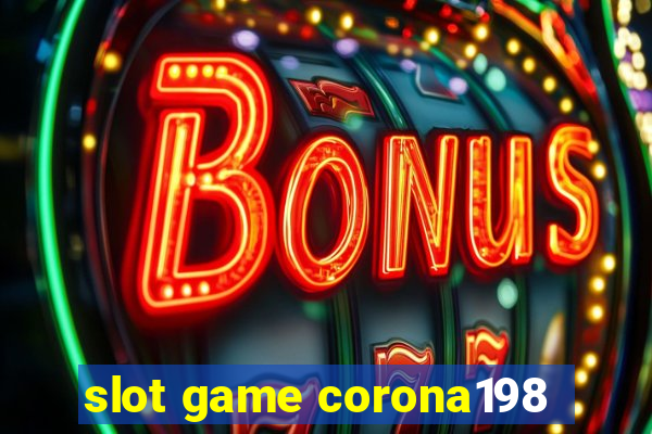 slot game corona198