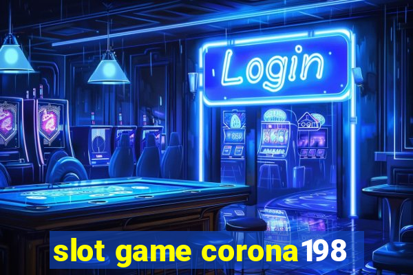 slot game corona198