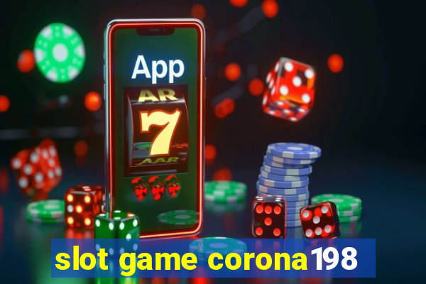 slot game corona198