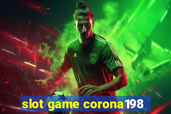 slot game corona198