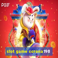 slot game corona198