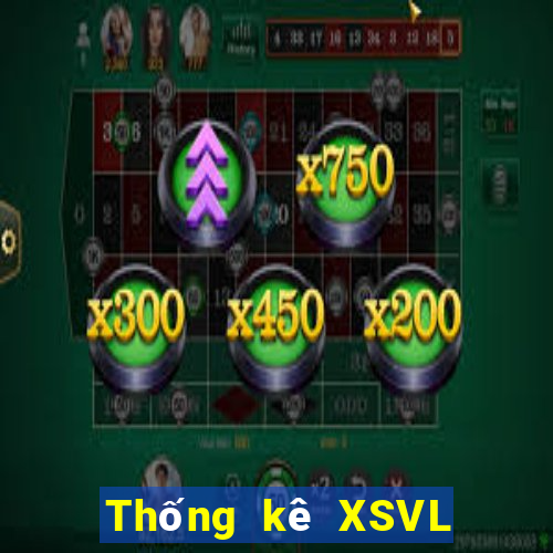 Thống kê XSVL thứ tư