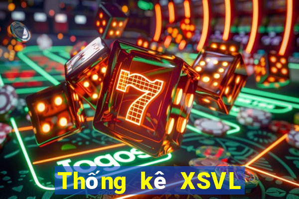 Thống kê XSVL thứ tư