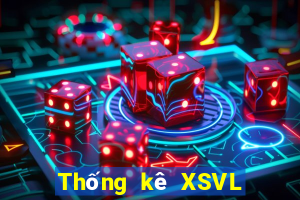 Thống kê XSVL thứ tư