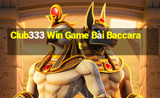 Club333 Win Game Bài Baccarat