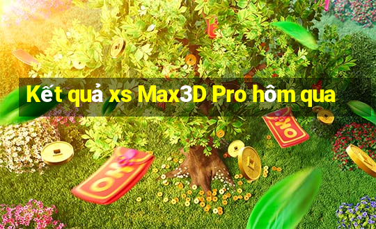 Kết quả xs Max3D Pro hôm qua