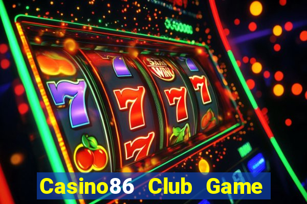 Casino86 Club Game Bài 2022