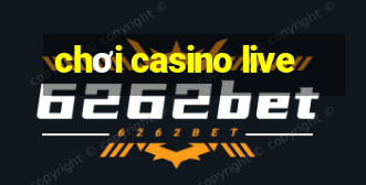 chơi casino live