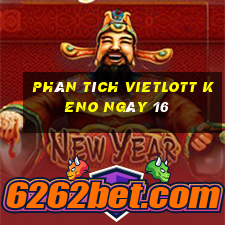 phân tích vietlott KENO ngày 16