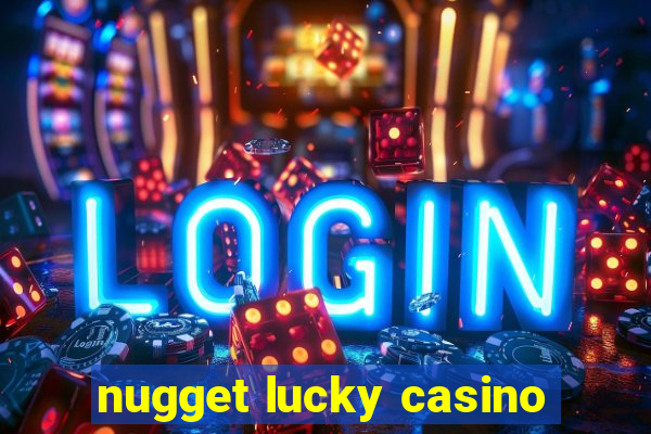 nugget lucky casino