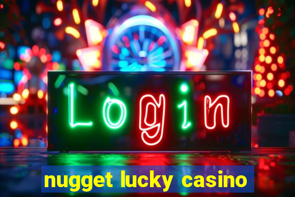 nugget lucky casino