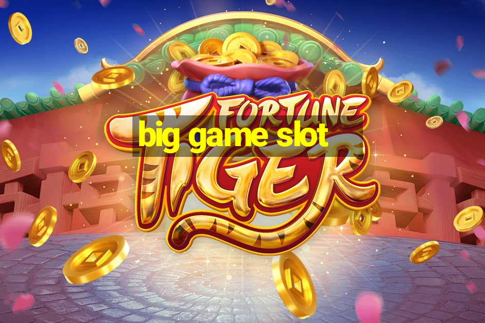 big game slot