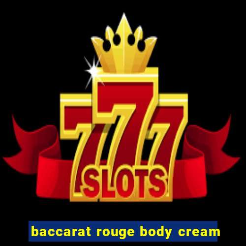 baccarat rouge body cream