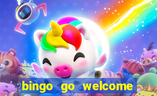 bingo go welcome bonus cash