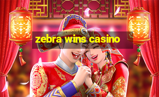 zebra wins casino