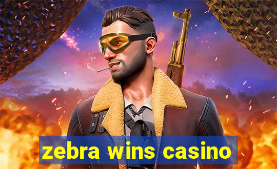 zebra wins casino