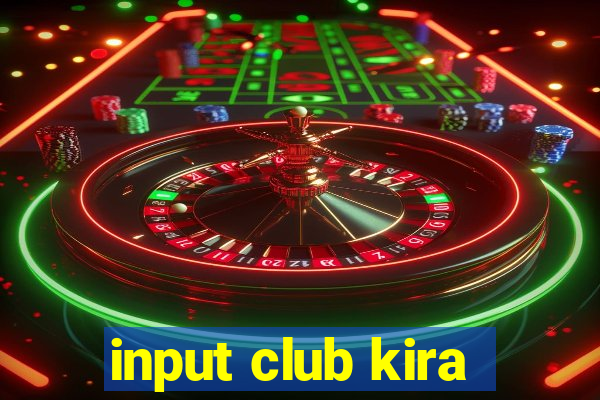 input club kira