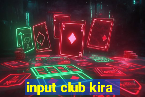 input club kira