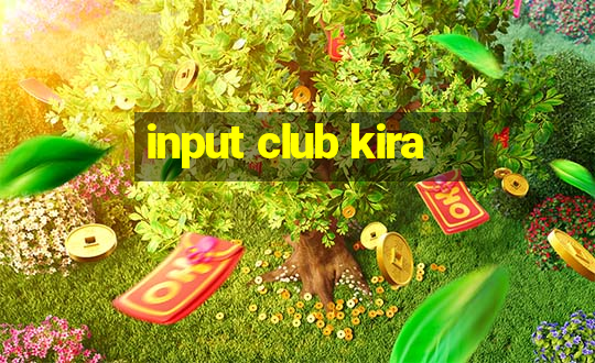 input club kira