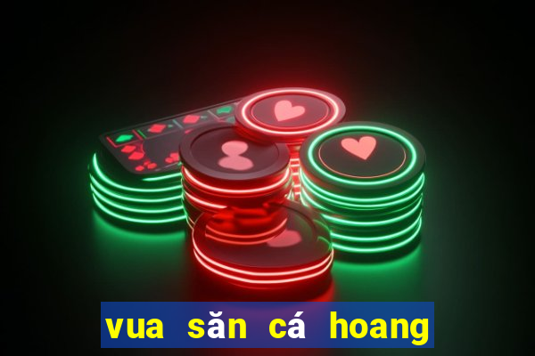 vua săn cá hoang linh online