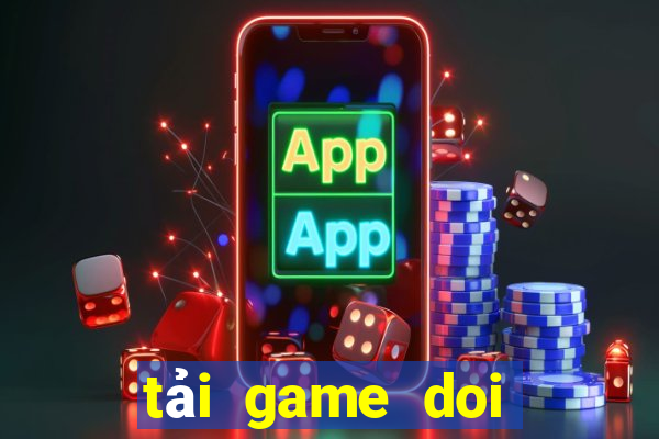 tải game doi thuong apk