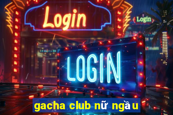 gacha club nữ ngầu