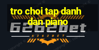 tro choi tap danh dan piano