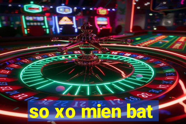 so xo mien bat