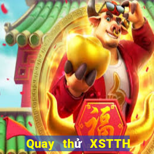 Quay thử XSTTH Thứ 6