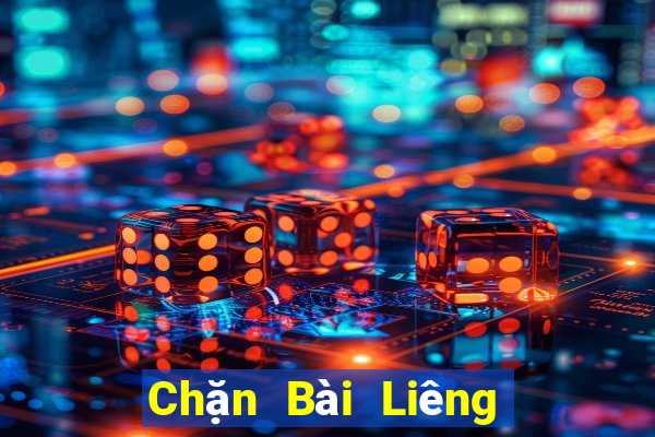 Chặn Bài Liêng to nhất