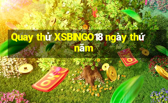 Quay thử XSBINGO18 ngày thứ năm