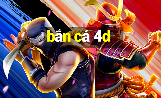 bắn cá 4d