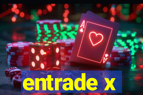 entrade x