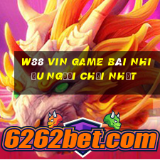 W88 Vin Game Bài Nhiều Người Chơi Nhất