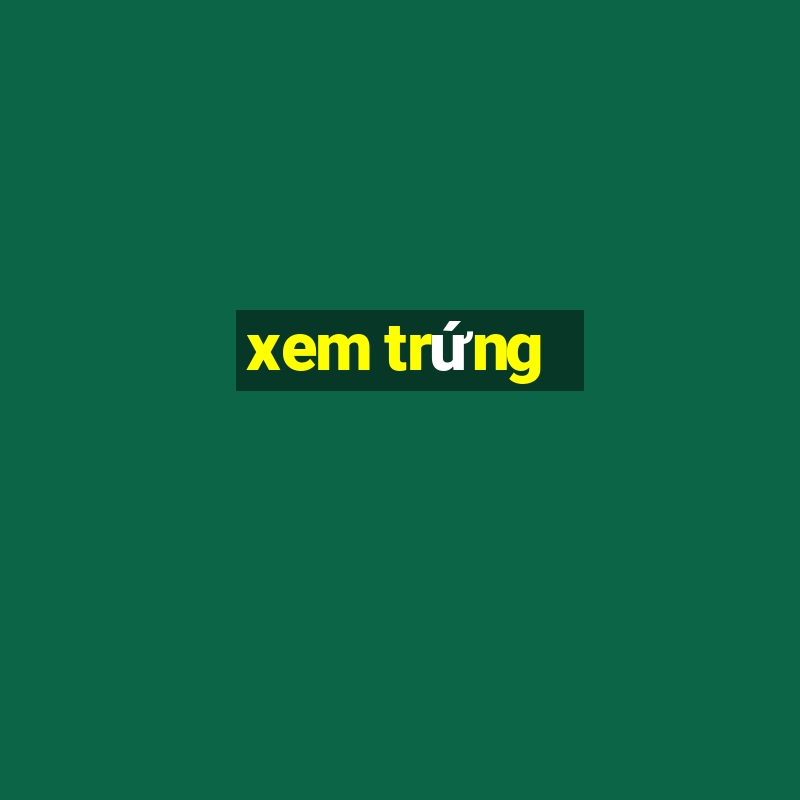 xem trứng