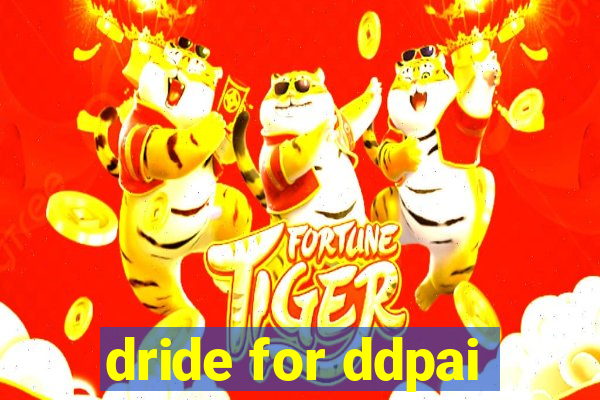 dride for ddpai